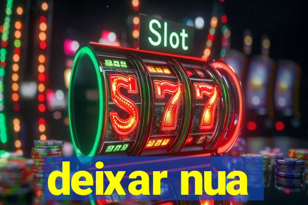 deixar nua
